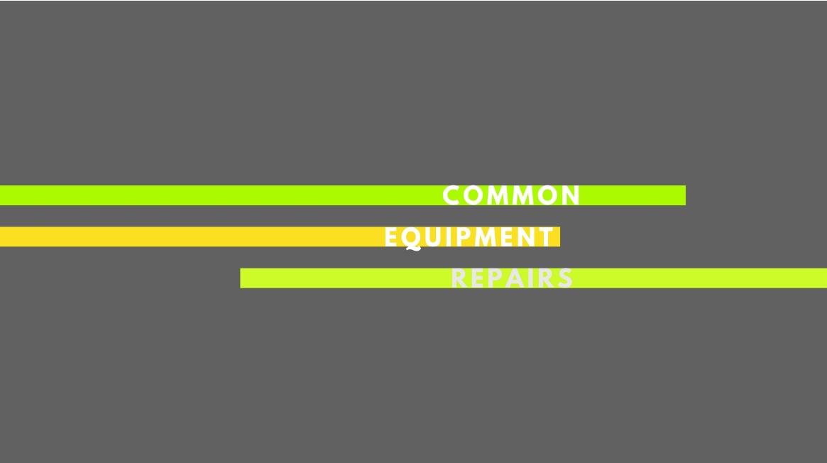 common equipment repairs